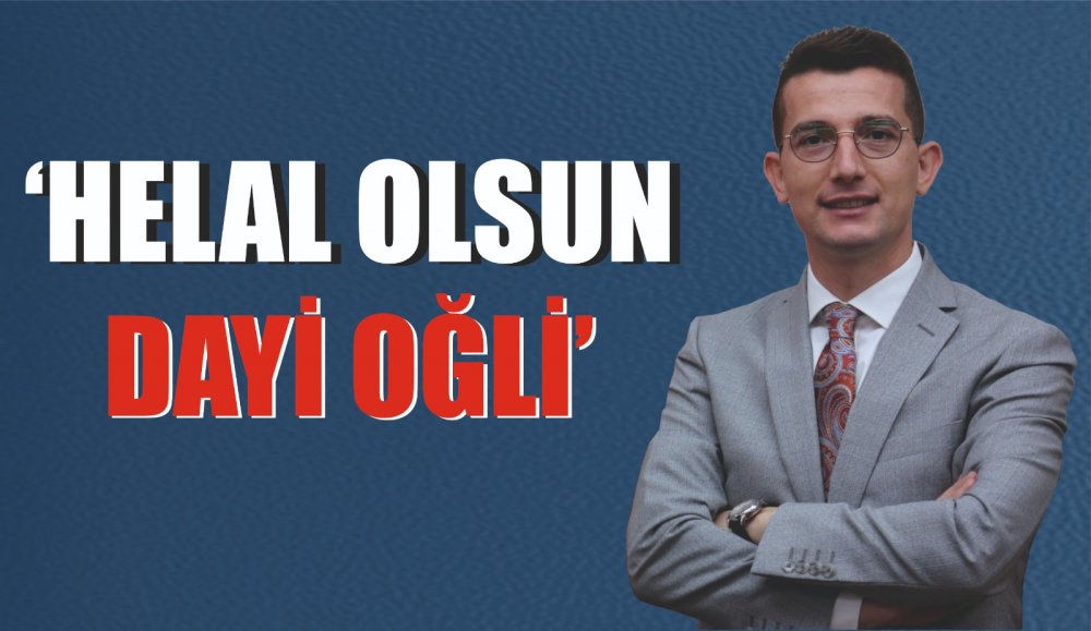 HELAL OLSUN DAYİOĞLİ