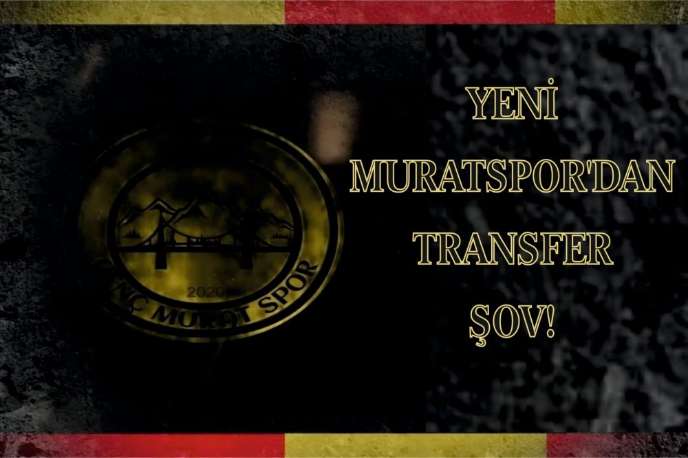 YENİ MURATSPOR DAN TRANSFER ŞOV