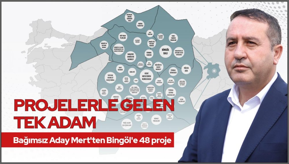 BAĞIMSIZ ADAY MERT`TEN 48 PROJE