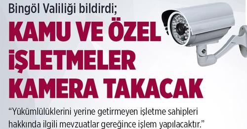 BİNGÖL`DE KAMU VE ÖZEL İŞLETMELERE  KAMERA ZORUNLULUGU