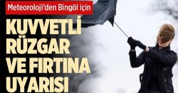 BİNGÖL İÇİN KUVVETLİ  RÜZGAR VE FIRTINA UYARISI