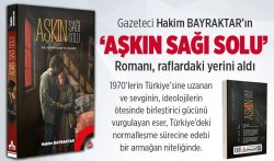 BAYRAKTAR`DAN ‘AŞKIN SAĞI SOLU ROMANI`